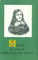 Milton, [John] : Az angol forradalom tükre