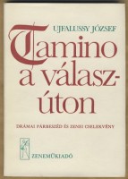 Ujfalussy József : Tamino a válaszúton. Drámai párbeszéd és zenei cselekmény