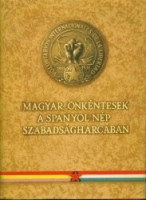 Gyáros László (szerk.) : Magyar önkéntesek a spanyol nép szabadságharcában