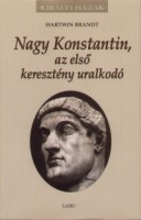 Brandt, Hartwin  : Nagy Konstantin, az első keresztény uralkodó