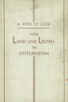 Le Coq, Albert Von : Von Land und Leuten in Ostturkistan - Berichte und Abenteuer der 4. deutschen Turfanexpedition.