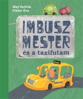 May Szilvia - Pikler Éva (ill.) : Imbusz mester és a taxifutam