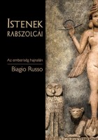 Russo, Biagio  : Istenek rabszolgái. Az emberiség hajnala