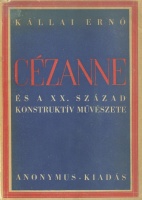 Kállai Ernő : Cézanne és a XX. század konstruktív művészete