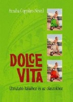 Coppolaro-Nowell, Annalisa  : Dolce Vita. Útmutató Itáliához és az olaszokhoz