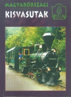 Tusnádi Csaba Károly (írta és fényképezte) - Knausz Valéria (szerk.) : Magyarországi kisvasutak