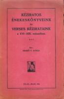 Szabó T. Attila : Kéziratos énekeskönyveink és verses kézirataink a XVI-XIX. században.