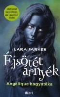 Parker, Lara : Éjsötét árnyék  - Angelique hagyatéka
