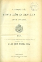 Magyarország Tiszti Czím- és Névtára. XXVII. évfolyam. 1908.