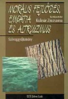 Kulcsár Zsuzsanna (szerk.) : Morális fejlődés, empátia és altruizmus - Szöveggyűjtemény