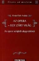 Almási-Tóth András : Az opera-egy zárt világ - Az operai színjáték alapproblémái