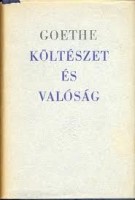 Goethe, Johann Wolfgang : Költészet és valóság