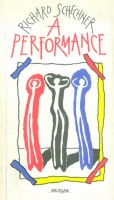 Schechner, Richard : A performance - Esszék a színházi előadás elméletéről 1970-1976