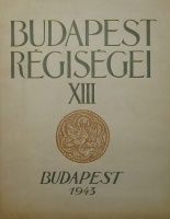 Nagy Lajos - Zakariás G. Sándor (szerk.) : Budapest Régiségei. Régészeti és történeti évkönyv XIII.