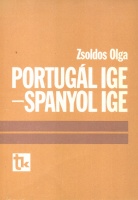 Zsoldos Olga : Portugál ige - spanyol ige. Az igeidő-használat egybevető elemzése