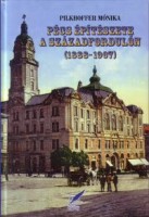  Pilkhoffer, Mónika : Pécs építészete a századfordulón, 1888-1907