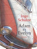 Schulze, Ingo : Adam és Evelyn