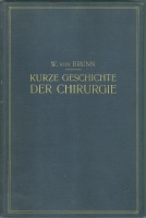 Brunn, W. von : Kurze Geschichte der Chirurgie