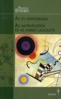 Steiner, Rudolf : Az év körforgása - Az antropozófia és az ember lelkülete