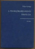 Pólya György : A problémamegoldás iskolája II. kötet
