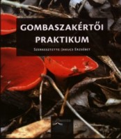 Jakucs Erzsébet (szerk.) : Gombaszakértői praktikum (DVD melléklettel)