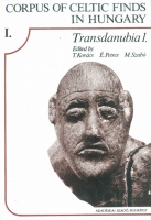 Horváth László, Kelemen H. Márta, Uzsoki András, Vadász Éva : Corpus of Celtic Finds in Hungary. Transdanubia 1.