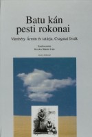 Kovács Sándor Iván (szerk.) : Batu kán pesti rokonai. Vámbéry Ármin és tatárja, Csagatai Izsák.