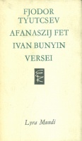 Tyutcsev, Fjodor - Afanaszij Fet - Ivan Bunyin : -- versei