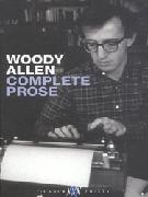 Allen, Woody  : Complete Prose.