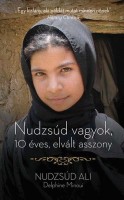 Nudzsúd Ali : Nudzsúd vagyok, 10 éves elvált asszony