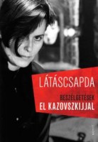 Cserjés Katalin - Uhl Gabriella (szerk.) : Látáscsapda - Beszélgetések El Kazovszkijjal