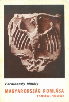 Ferdinandy Mihály : Magyarország romlása (1490-1526)