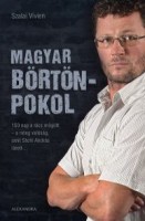 Szalai Vivien : Magyar börtönpokol. 150 nap a rácsok mögött - a rideg valóság, amit Stohl András látott...