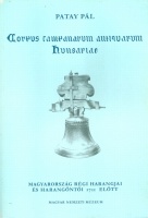 Patay Pál : Corpus campanarum antiquarum Hungariae. Magyarország régi harangjai és harangöntői 1711 előtt.