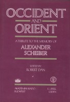 Scheiber (Sándor), Alexander : Occident and Orient. A Tribute to the Memory of - -. 