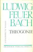 Feuerbach, Ludwig : Theogonie - nach den Quellen des klassischen, hebräischen und christlichen Altertums