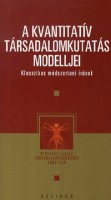 Bertalan László (szerk.) : A kvantitatív társadalomkutatás modelljei - Klasszikus módszertani írások