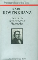 Rosenkranz, Karl : Geschichte der Kant'schen Philosophie
