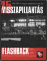 Szalay Zoltán (szerk.) : Visszapillantás - Flashback 1981-2005 - A magyar sajtófotó huszonöt éve