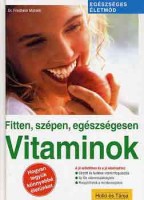 Mühleib, Friedhelm Dr. : Fitten, szépen, egészségesen: Vitaminok
