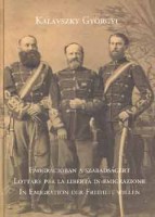 Kalavszky Györgyi : Emigrációban a szabadságért - Az olaszországi és poroszországi magyar légiók tisztjeinek fényképkatalógusa 1849-1867.