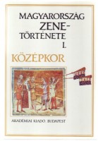 Rajeczky Benjamin (szerk.) : Magyarország zenetörténete I. Középkor