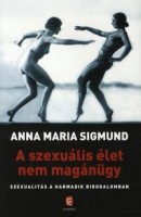 Sigmund, Anna Maria : A szexuális élet nem magánügy. Szexualitás a Harmadik Birodalomban.