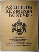 Feyérné Kovács Erzsébet (szerk.) : Az Uj Idők kézimunka könyve. Varrás, hímzés
