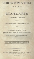Oberleitner, Andrea : Chrestomathia syriaca una cum glossario syriaco-latino, huic chrestomathiae adcomodato Bd. I-II.