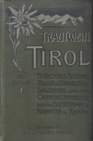 Trautwein, Th(eodor) : Tirol und Vorarlberg Bayr. Hochland, Allgäu, Salzburg, Ober- und Nieder-Oesterreich,  Steiermark, Kärnten und Krain