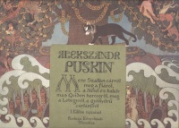 Puskin, Alekszandr - Bilibin, I. (illusztrátor) : Mese Szaltán cárról meg a fiáról, a dicső és hatalmas Gvidon hercegről, meg a Lebegyről, a gyönyörű cárlányról