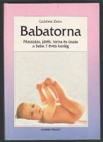Zeiss, Gabriele : 	Babatorna. Masszázs, játék, torna és úszás a baba 1 éves koráig