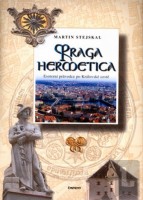 Stejskal, Martin  : Praga Hermetica. An Esoteric Guide to the Royal Route.