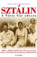 Montefiore, Simon Sebag : Sztálin - A Vörös Cár udvara